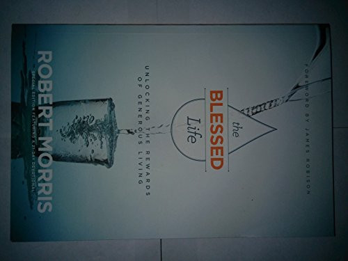 The Blessed Life: Unlocking the Rewards of Generous Living by Morris, Robert