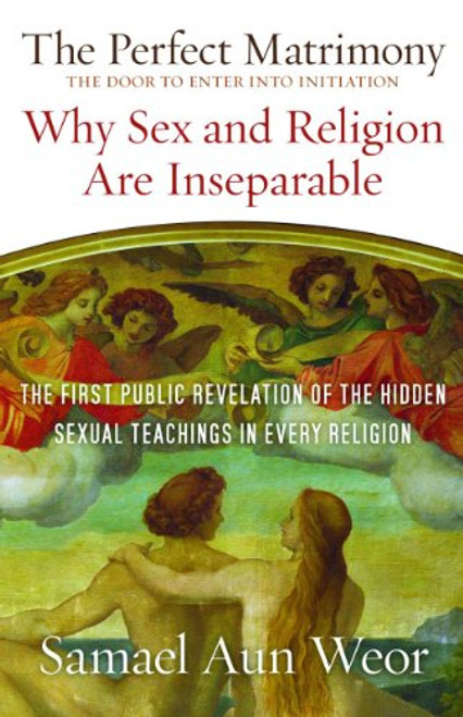 The Perfect Matrimony: Why Sex and Religion are Inseparable