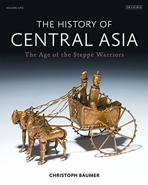 The History of Central Asia: The Age of the Steppe Warriors