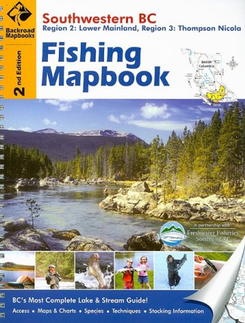 Fishing Mapbook Southwestern BC: Region 2: Lower Mainland, Region 3: Thompson Nocola