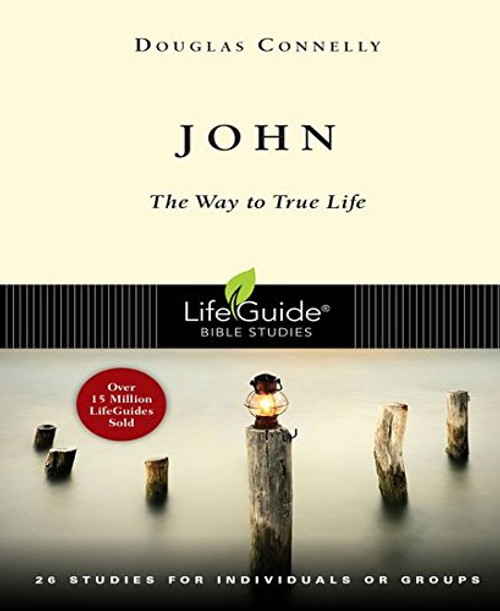 John: The Way to True Life (Lifeguide Bible Studies)