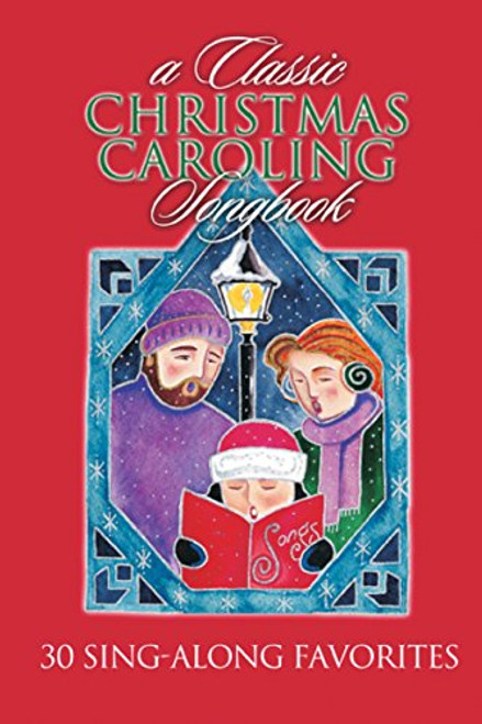 A Classic Christmas Caroling Songbook: 30 Sing-Along Favorites