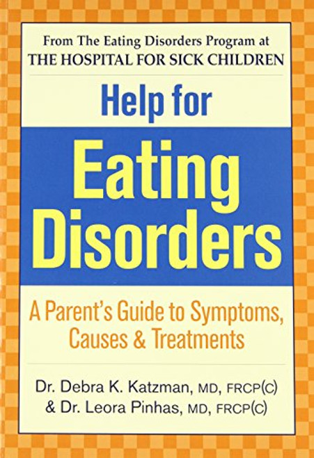 Help for Eating Disorders: A Parent's Guide to Symptoms, Causes and Treatment