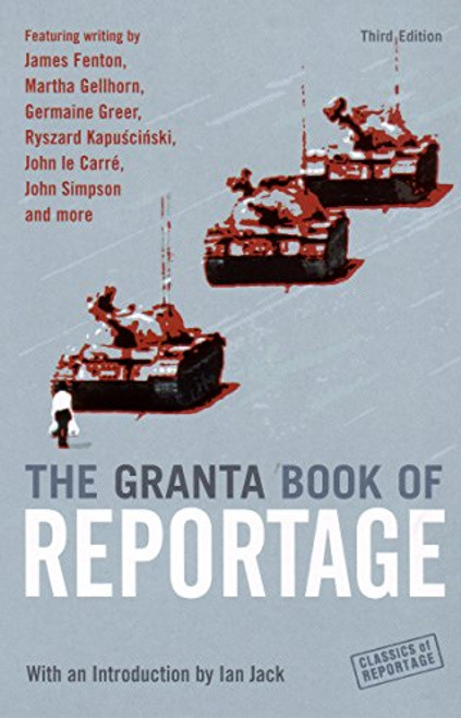 The Granta Book of Reportage (Classics of Reportage)