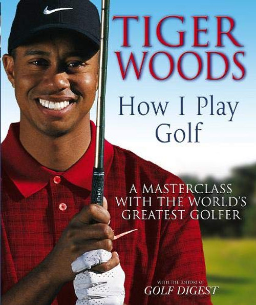 Tiger Woods : How I Play Golf