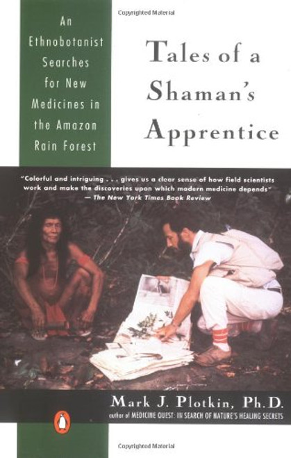 Tales of a Shaman's Apprentice: An Ethnobotanist Searches for New Medicines in the Amazon Rain Forest