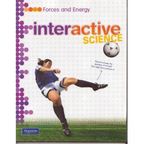 MIDDLE GRADE SCIENCE 2011 FORCES AND ENERGY:STUDENT EDITION (Interactive Science)