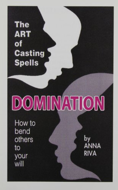 Domination: How to Bend Others to Your Will