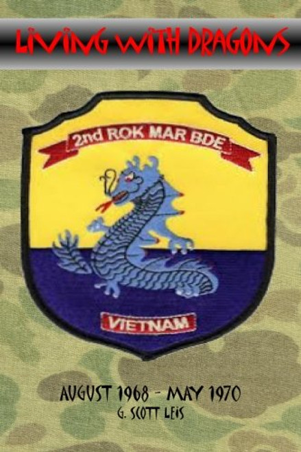 Living With Dragons: With The Korean Marines in Vietnam