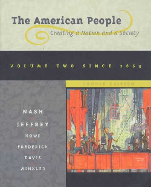 The American People: Creating a Nation and a Society : Since 1865