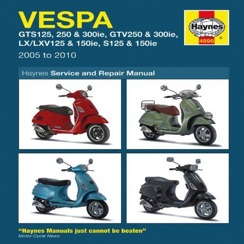 Vespa: GTS125, 250 & 300ie, GTV250 & 300ie, LX/LXV125 & 150ie, S125 & 150ie 2005 to 2010 (Haynes Service & Repair Manual)