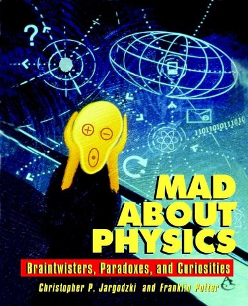 Mad About Physics: Braintwisters, Paradoxes, and Curiosities