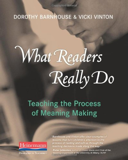 What Readers Really Do: Teaching the Process of Meaning Making