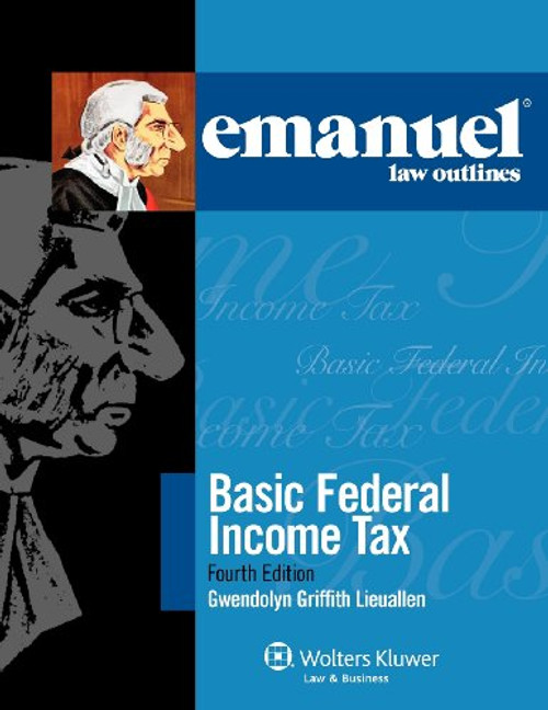 Emanuel Law Outlines: Basic Federal Income Tax 2011 (Emanual Law Outlines)