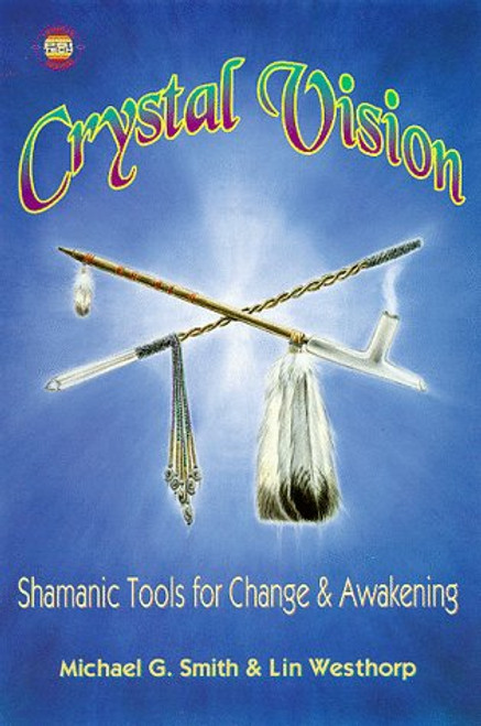 Crystal Vision: Shamanic Tools for Change & Awakening (Llewellyn's Psi-Tech Series)