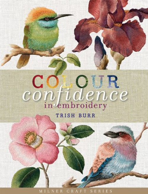 Colour Confidence in Embroidery (Milner Craft Series)