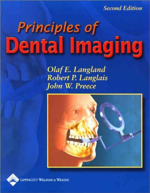 Principles of Dental Imaging (PRINCIPLES OF DENTAL IMAGING ( LANGLAND))