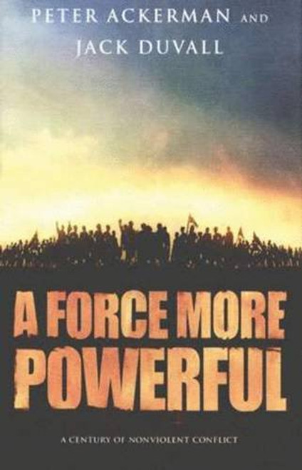 A Force More Powerful: A Century of Nonviolent Conflict