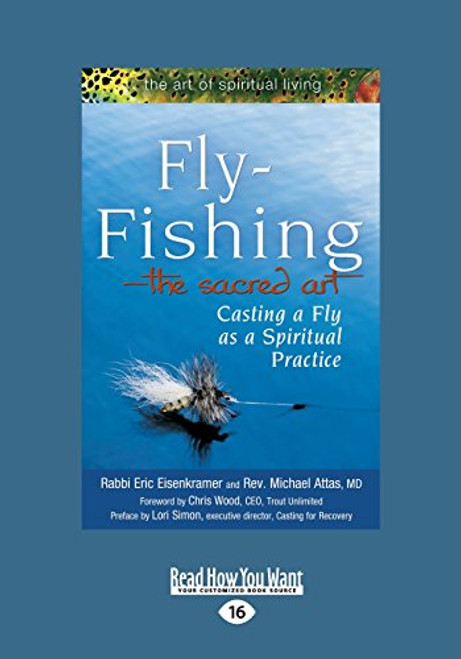Fly-Fishing-The Sacred Art: Casting a Fly As a Spiritual Practice