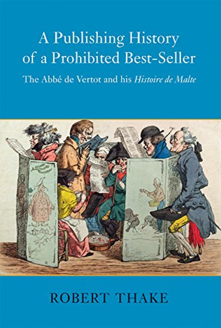 A Publishing History of a Prohibited Best-Seller: The Abb De Vertot and His Histoire De Malte