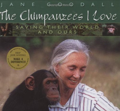 Chimpanzees I Love: Saving Their World And Ours (Byron Preiss Book)
