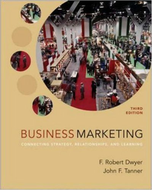 Business Marketing: Connecting Strategy, Relationships, and Learning (MCGRAW HILL/IRWIN SERIES IN MARKETING)