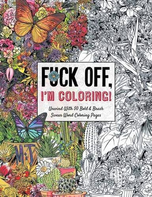 Fuck Off, I'm Coloring: Unwind with 50 Obnoxiously Fun Swear Word Coloring Pages (Dare You Stamp Company)