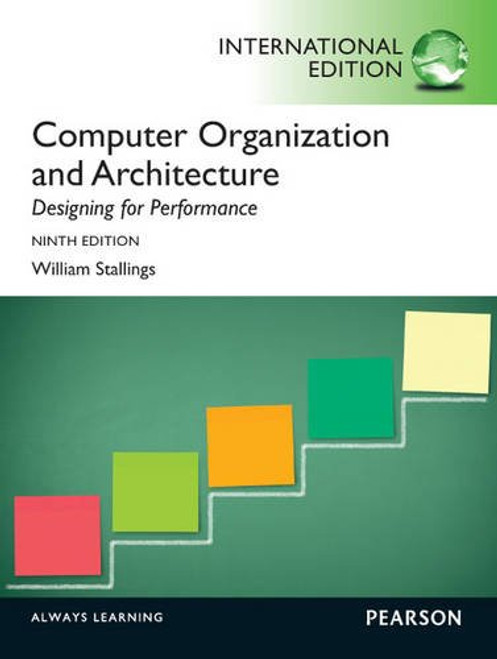 Computer Organization and Architecture: Designing for Performance. by William Stallings