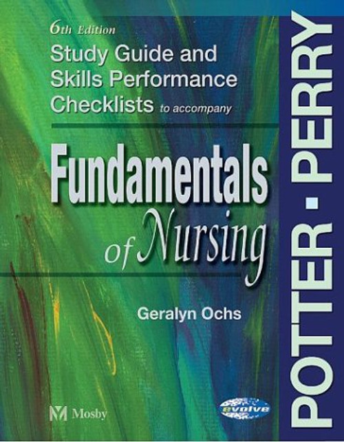 Study Guide & Skills Performance Checklists to accompany Fundamentals of Nursing, 6 edition, 6e