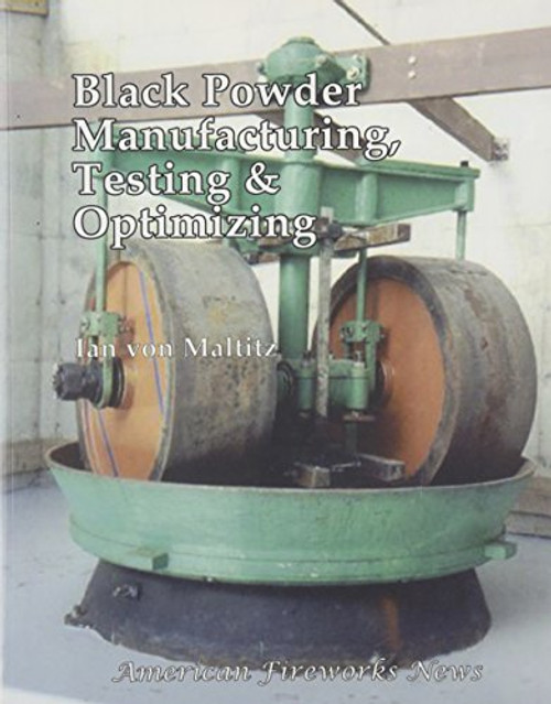 Black Powder Manufacturing, Testing and Optimizing