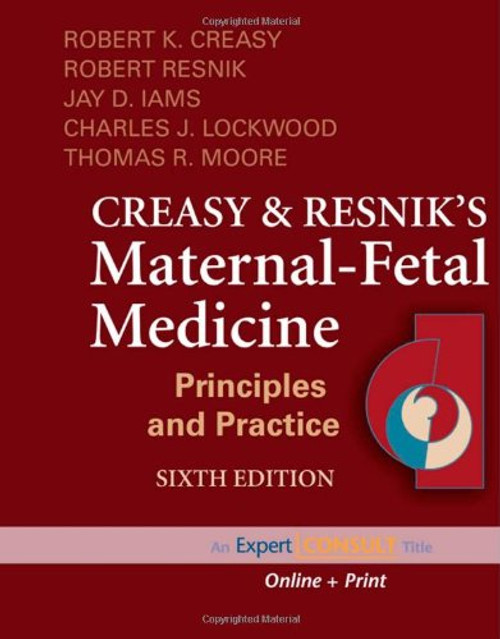 Creasy and Resnik's Maternal-Fetal Medicine: Principles and Practice: (Expert Consult - Online and Print), 6e