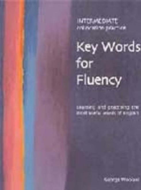 Key Words for Fluency Intermediate: Learning and practising the most useful words of English (Key Words for Fluency: Learning and Practising the Most Useful Words of English)