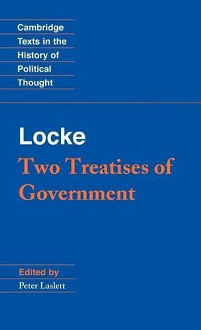 Locke: Two Treatises of Government Student edition (Cambridge Texts in the History of Political Thought)