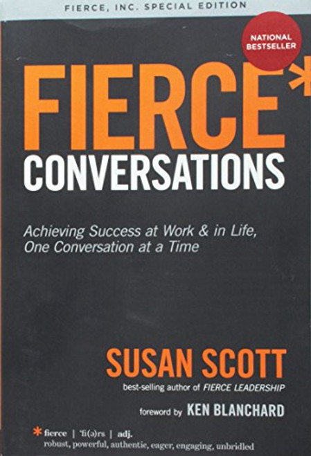 Fierce * Conversations Achieving Success at Work & in Life, One Conversation at a Time