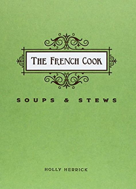 The French Cook: Soups and Stews