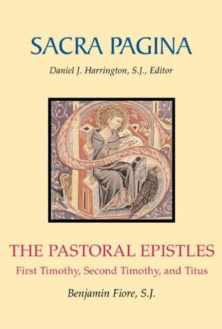 Pastoral Epistles: First Timothy, Second Timothy, and Titus (Sacra Pagina series)