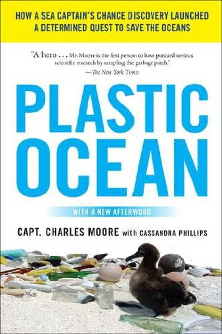 Plastic Ocean: How a Sea Captain's Chance Discovery Launched a Determined Quest to Save the Oce ans