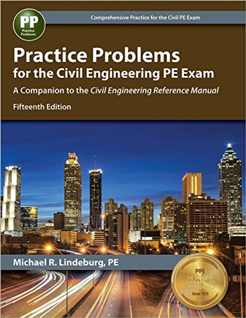 Practice Problems for the Civil Engineering PE Exam: A Companion to the Civil Engineering Reference Manual, 15th Ed