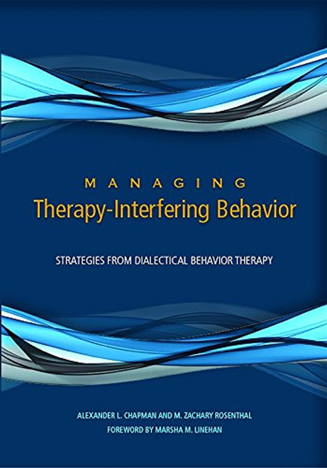 Managing Therapy-Interfering Behavior: Strategies From Dialectical Behavior Therapy