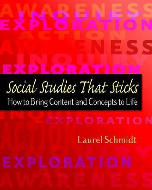 Social Studies That Sticks: How to Bring Content and Concepts to Life