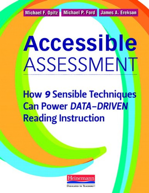 Accessible Assessment: How 9 Sensible Techniques Can Power Data-Driven Reading Instruction