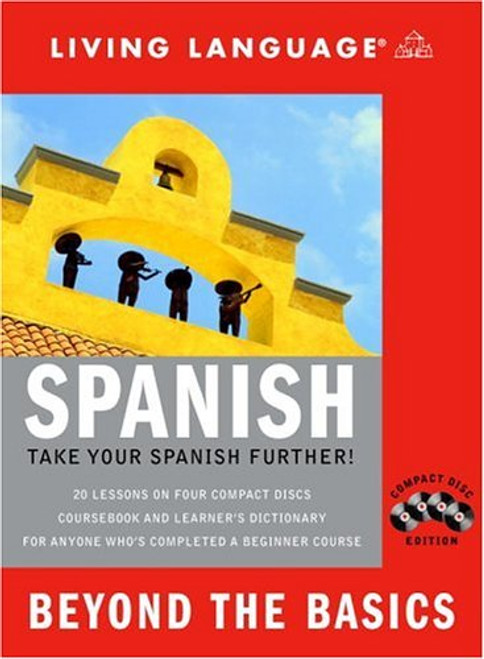 Beyond the Basics: Spanish (Book and CD Set): Includes Coursebook, 4 Audio CDs, and Learner's Dictionary (Complete Basic Courses)