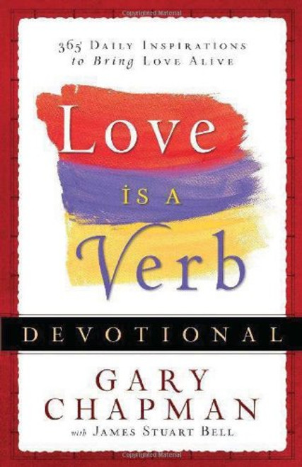 Love is a Verb Devotional: 365 Daily Inspirations to Bring Love Alive