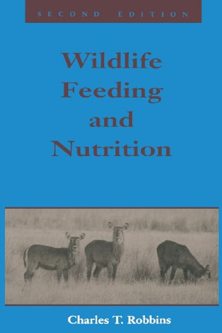 Wildlife Feeding and Nutrition, Second Edition (Animal Feeding and Nutrition)