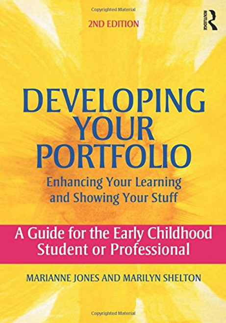 Developing Your Portfolio  Enhancing Your Learning and Showing Your Stuff: A Guide for the Early Childhood Student or Professional