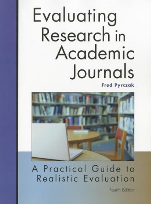 Evaluating Research in Academic Journals: A Practical Guide to Realistic Evaluation, 4th Edition