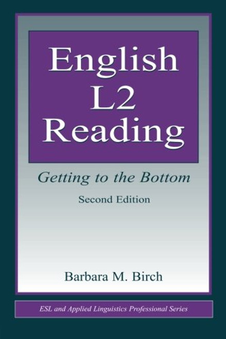 English L2 Reading: Getting to the Bottom (ESL & Applied Linguistics Professional Series)