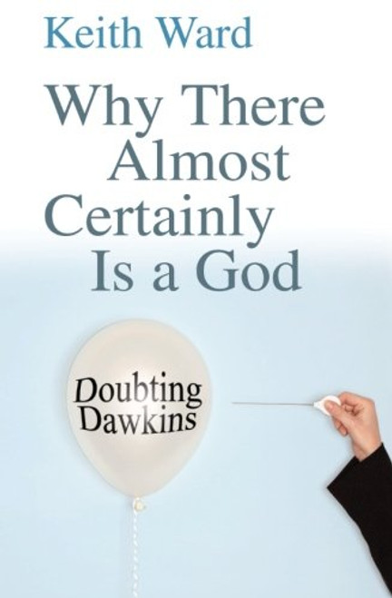 Why There Almost Certainly Is a God: Doubting Dawkins