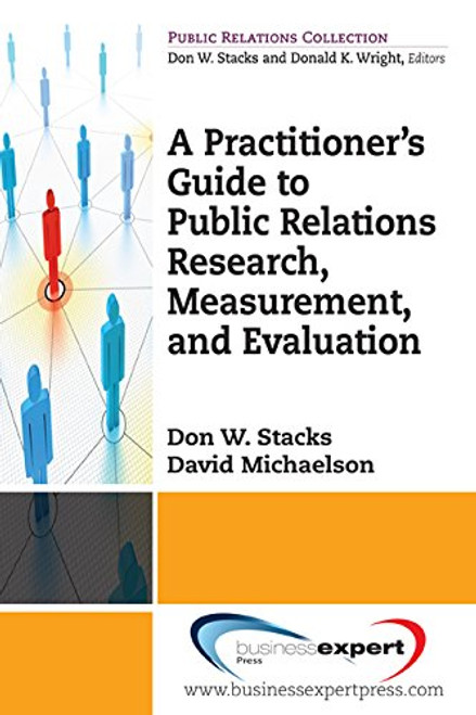 A Practitioner's Guide to Public Relations Research, Measurement and Evaluation (Public Relations Collection)