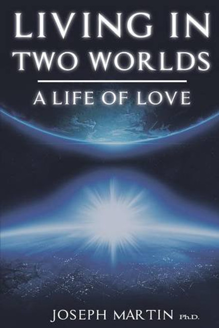 Living In Two Worlds: A Life of Love